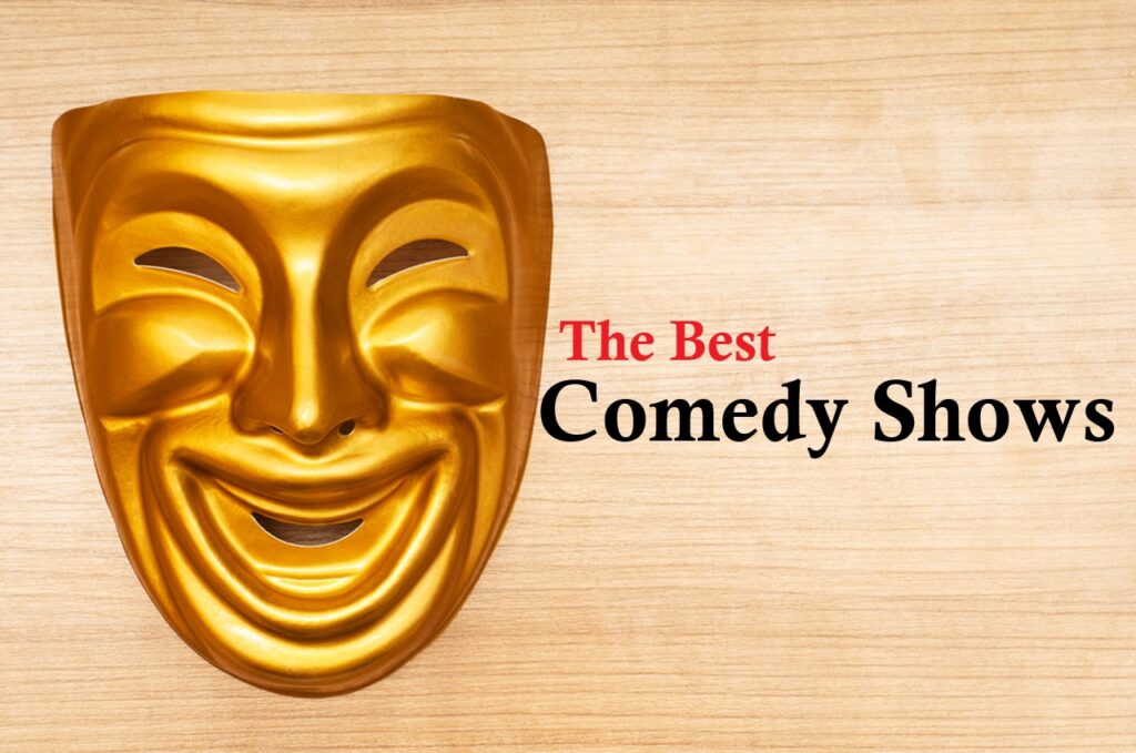 The Best Comedy Shows to Watch for a Good Laugh